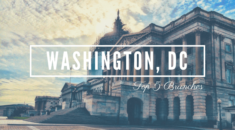 Top 5 Washington, D.C. Brunches