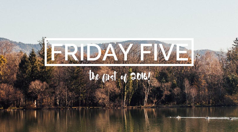 Friday Five 01/08/16