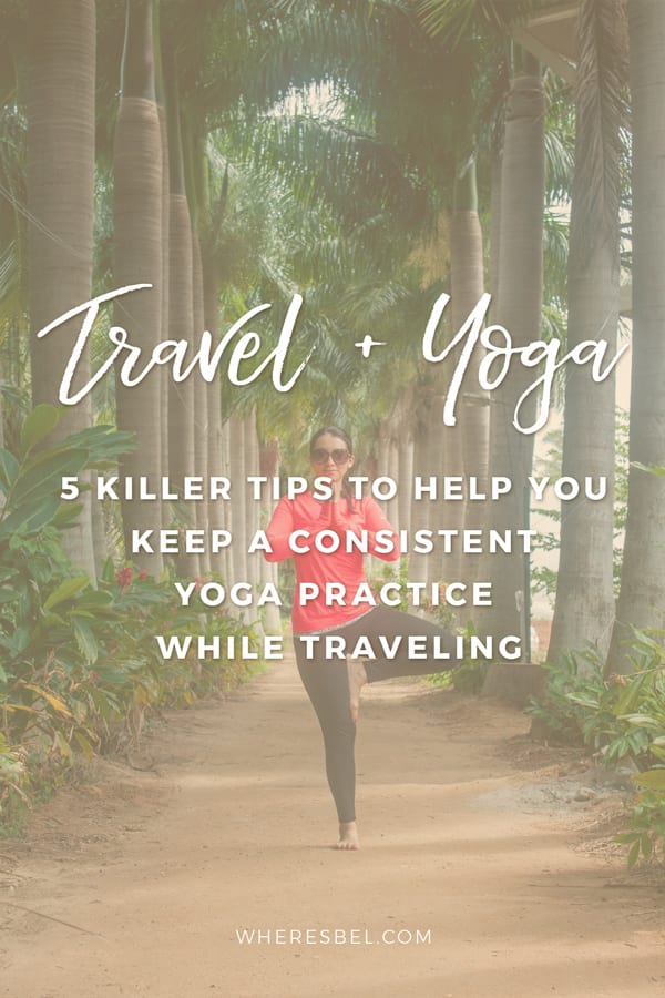 5 Killer tips to help you keep a consistent yoga practice while traveling. Read through a yoga teacher's tips for beginners, intermediate and advanced yogis to help keep a regular yoga practice during travel / Yoga Beginners Guide / Yoga Beginners Tips / Yoga Tips & Tricks / Yoga Inspiration / Yoga Motivation / Yoga Articles / #yoga #hathayoga #traveltips